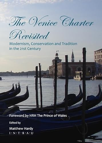 The Venice Charter Revisited: Modernism, Conservation and Tradition in the 21st Century