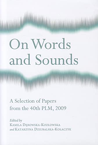 On Words and Sounds: A Selection of Papers from the 40th PLM, 2009