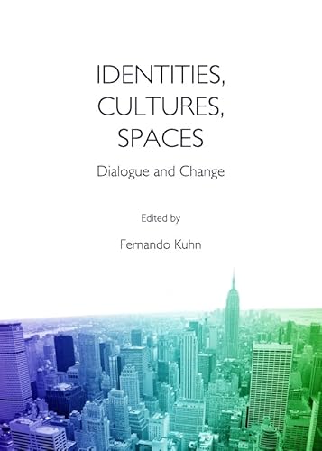 Identities, Cultures, Spaces: Dialogue and Change