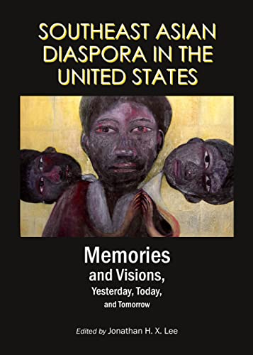 Southeast Asian Diaspora in the United States: Memories and Visions, Yesterday, Today, and Tomorrow