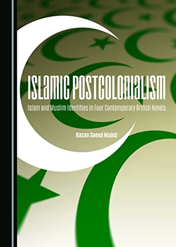 Islamic Postcolonialism: Islam and Muslim Identities in Four Contemporary British Novels
