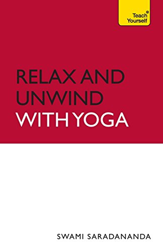 Relax and Unwind With Yoga (Teach Yourself General)