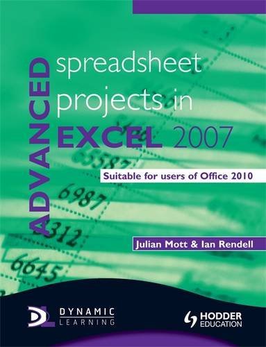 Advanced Spreadsheet Projects in Excel 2007: Suitable for Users of Office 2010