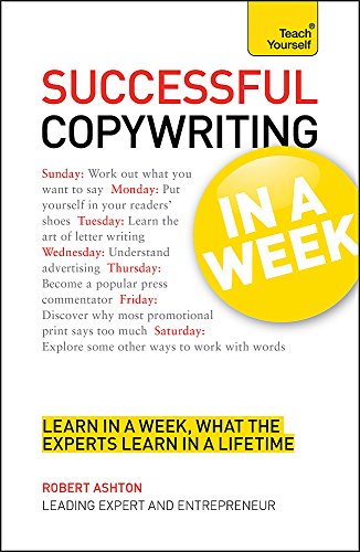 Successful Copywriting In a Week A Teach Yourself Guide (Teach Yourself: General Reference)