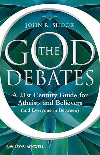 The God Debates: A 21st Century Guide for Atheists and Believers (and Everyone in Between)