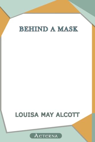 Behind a Mask; or, a Woman's Power