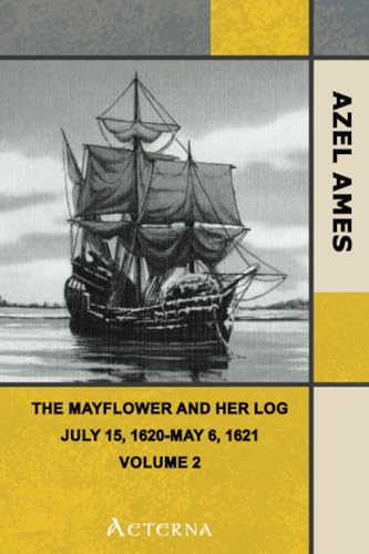 The Mayflower and Her Log; July 15, 1620-May 6, 1621 — Volume 2