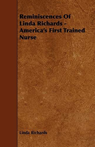 Reminiscences of Linda Richards: America's First Trained Nurse
