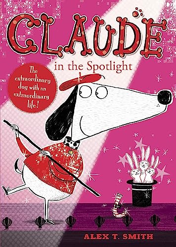 Claude in the Spotlight. by Alex T. Smith
