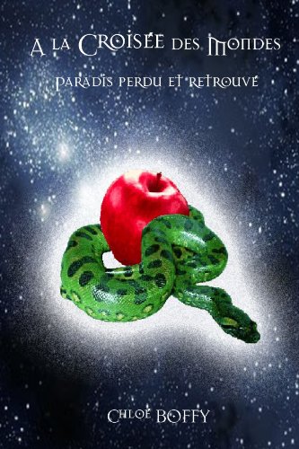 A la Croisée des mondes, paradis perdu et retrouvé (French Edition)
