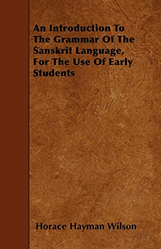 An Introduction To The Grammar Of The Sanskrit Language, For The Use Of Early Students