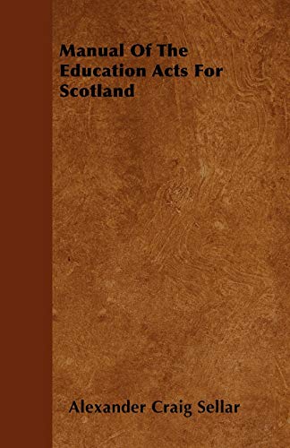 Manual Of The Education Acts For Scotland