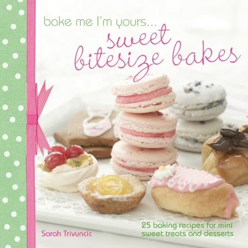 Bake Me I'm Yours--Sweet Bitesize Bakes