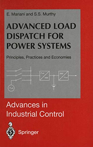 Advanced Load Dispatch for Power Systems: Principles, Practices and Economies (Advances in Industrial Control)