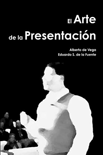 El Arte de la Presentación (Spanish Edition)