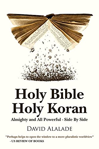 HOLY BIBLE HOLY KORAN: Almighty and All Powerful - Side By Side