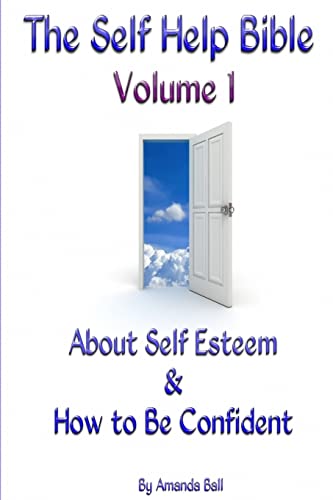 The Self Help Bible - Volume 1 About Self Esteem & How To Be Confident