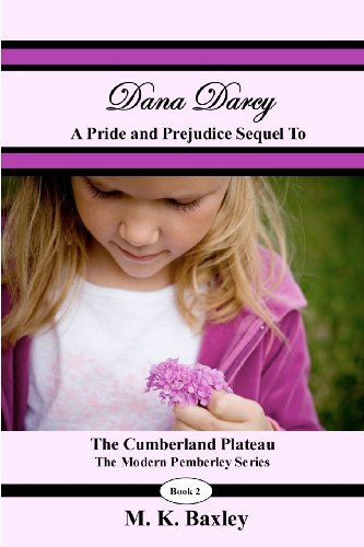 Dana Darcy: The Pride and Prejudice Sequel to The Cumberland Plateau