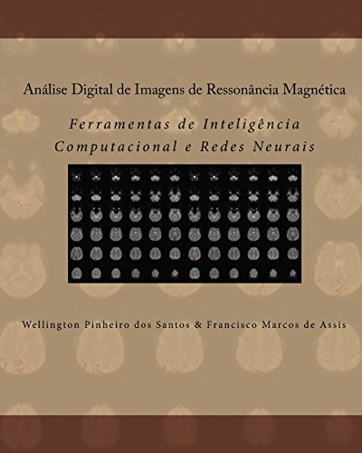 Análise Digital de Imagens de Ressonância Magnética: Ferramentas de Inteligência Computacional e Redes Neurais (Portuguese Edition)