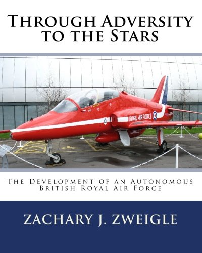 Through Adversity to the Stars: The Development of an Autonomous British Royal Air Force