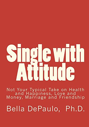 Single with Attitude: Not Your Typical Take on Health and Happiness, Love and Money, Marriage and Friendship