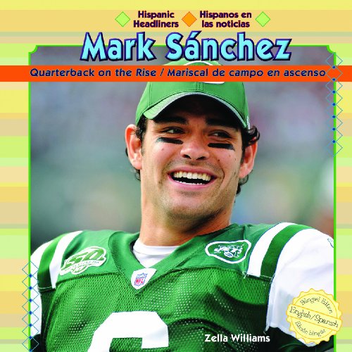 Mark Sanchez: Quarterback on the Rise / Mariscal De Campo En Acenso (Hispanic Headliners / Hispanos En Las Noticias)