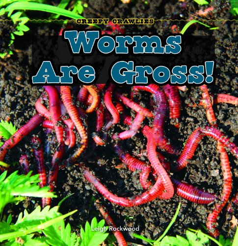 Worms Are Gross! (Creepy Crawlies)