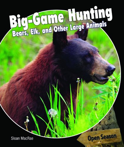Big-Game Hunting: Bears, Elk, and Other Large Animals (Open Season)