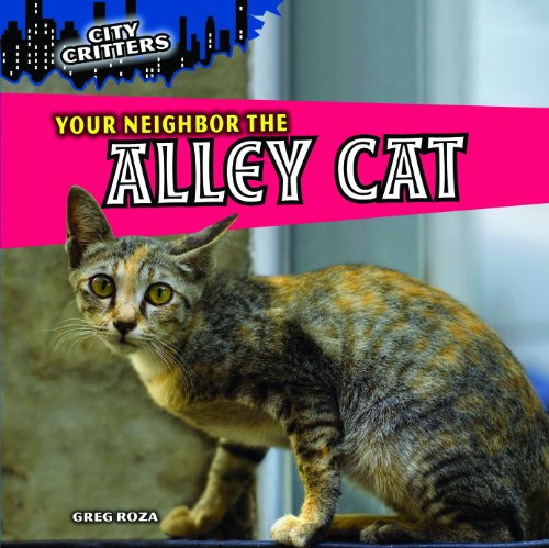 Your Neighbor The Alley Cat (City Critters)