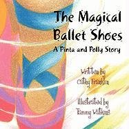 The Magical Ballet Shoes: A Pinta and Polly Story