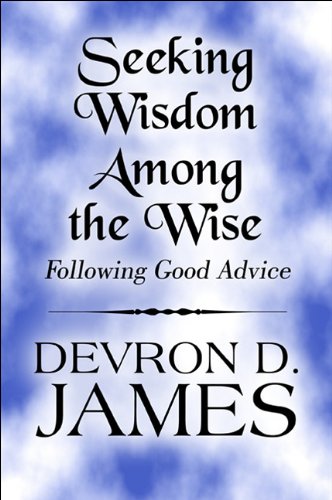 Seeking Wisdom Among the Wise: Following Good Advice