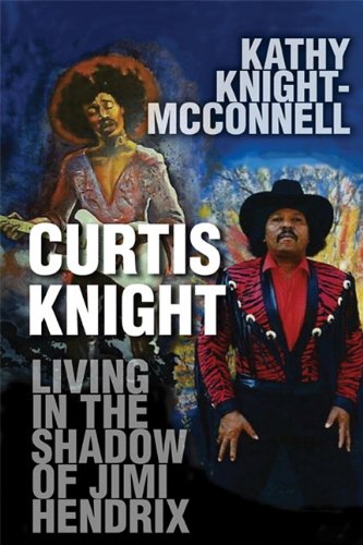 Curtis Knight: Living in the Shadow of Jimi Hendrix