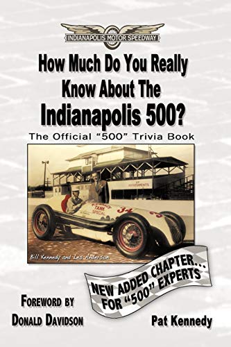 How Much Do You Really Know About The Indianapolis 500?: 500+ Multiple-Choice Questions To Educate And Test Your Knowledge Of The Hundred-Year History