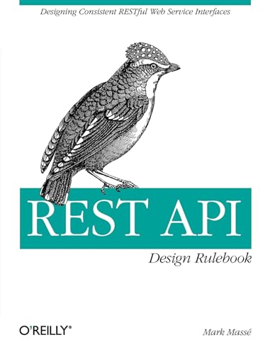 REST API Design Rulebook: Designing Consistent RESTful Web Service Interfaces