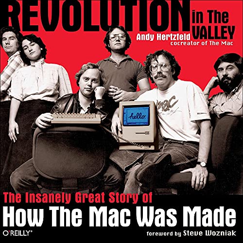 Revolution in The Valley [Paperback]: The Insanely Great Story of How the Mac Was Made