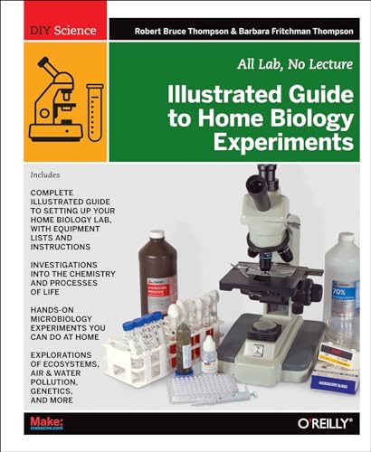 Illustrated Guide to Home Biology Experiments: All Lab, No Lecture