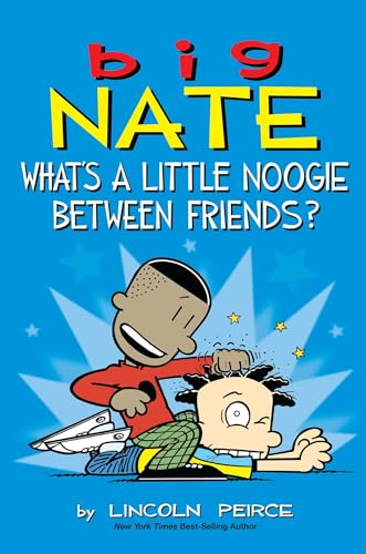 Big Nate: What's a Little Noogie Between Friends? (Volume 16)