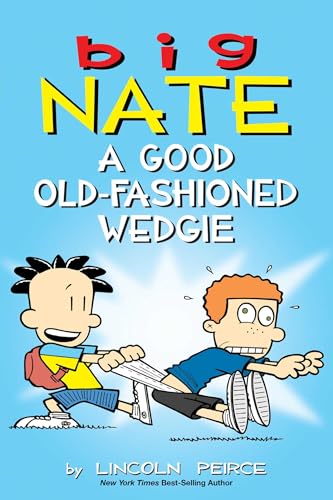 Big Nate: A Good Old-Fashioned Wedgie (Volume 17)
