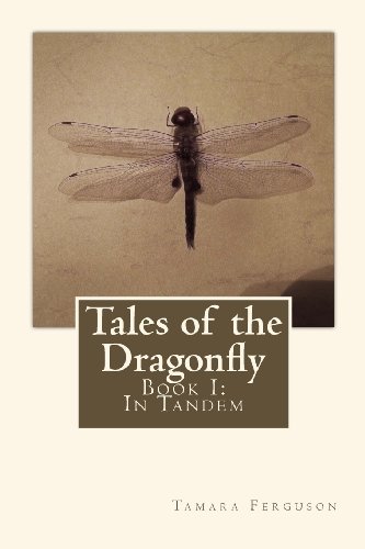 Tales of the Dragonfly: Book I: In Tandem: Volume 1