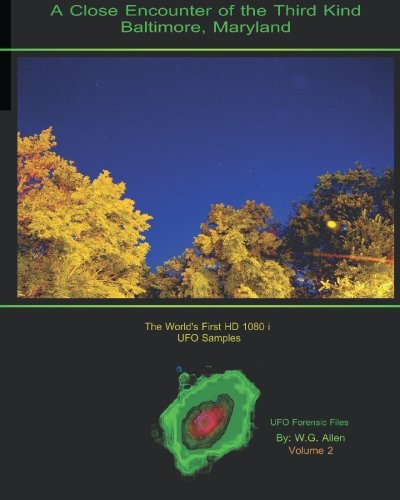 A Close Encounter of the Third Kind: Baltimore Maryland: UFO Forensic Files Volume 2