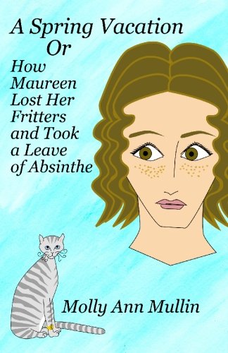 Spring Vacation or How Maureen Lost Her Fritters and Took a Leave of Absinthe, A