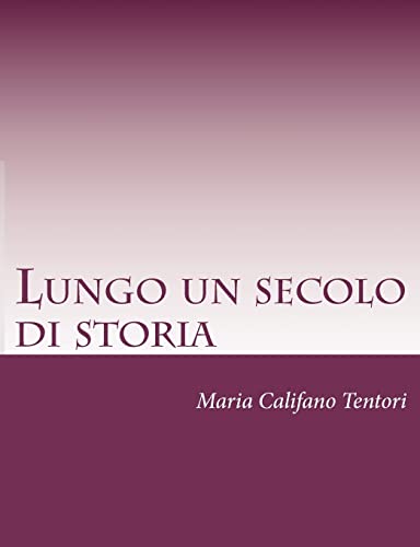 Lungo un secolo di storia: Memorie della famiglia Tentori Montalto dal Risorgimento alla Repubblica: Volume 1
