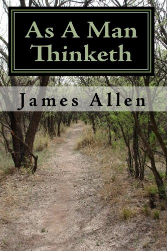 As A Man Thinketh: Classic Edition