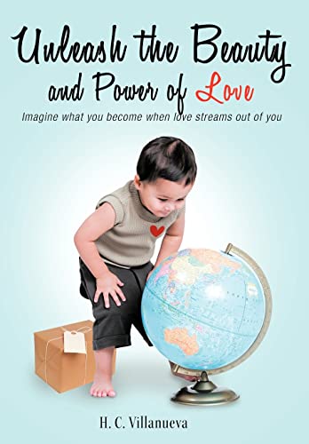 Unleash the Beauty and Power of Love: Imagine What You Become When Love Streams Out of You