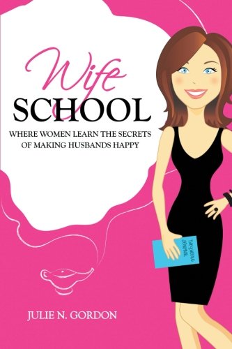 Wife School: Where Women Learn the Secrets of Making Husbands Happy