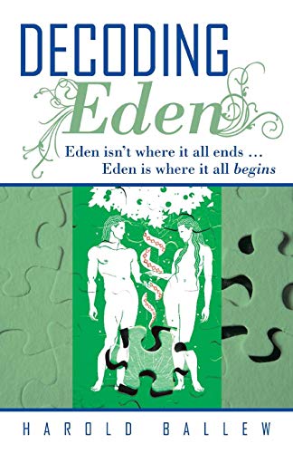 Decoding Eden: Eden Isn't Where it All Ends . . . Eden is Where it All Begins