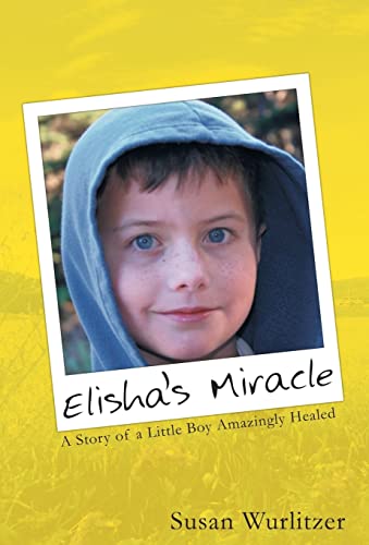 Elisha's Miracle: A Story of a Little Boy Amazingly Healed