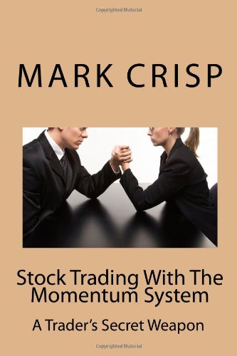 Stock Trading With The Momentum System: The Mark Crisp Momentum Trading System
