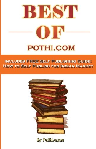 Best of Pothi.com: Includes Free Self Publishing Guide: How to Self Publish for Indian Market