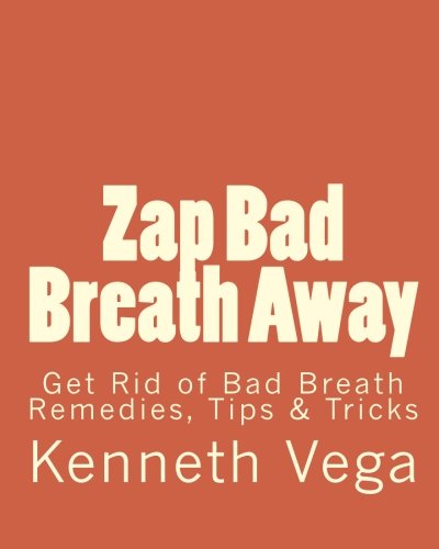 Zap Bad Breath Away: Get Rid of Bad Breath Remedies, Tips & Tricks